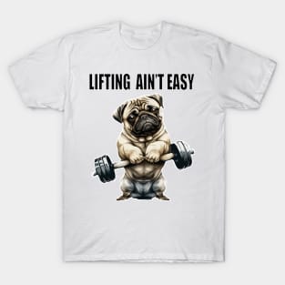 Fitness Gym  Lifting Ain't Easy Funny Workout T-Shirt